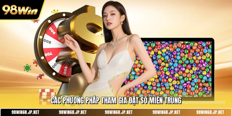 Các phương pháp tham gia đặt số miền Trung